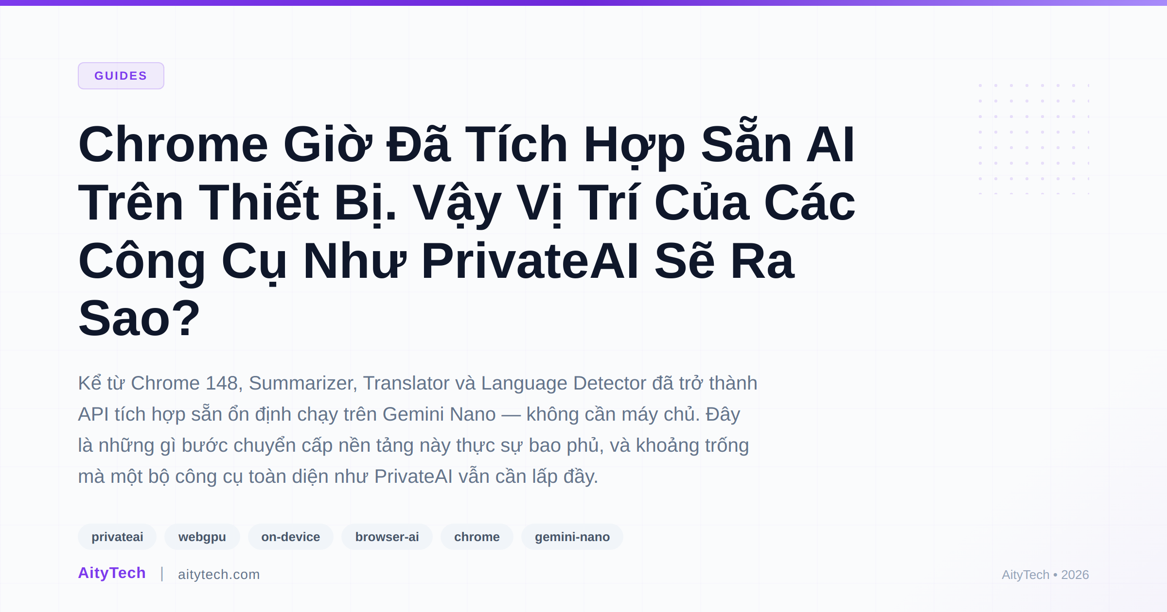 Chrome Giờ Đã Tích Hợp Sẵn AI Trên Thiết Bị. Vậy Vị Trí Của Các Công Cụ Như PrivateAI Sẽ Ra Sao?